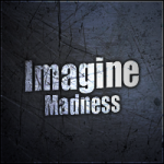 Imagine Madness
