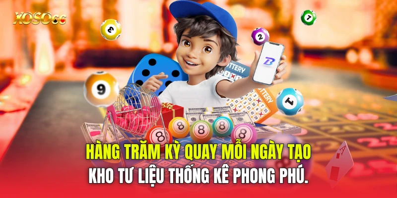 Hàng trăm kỳ quay mỗi ngày tạo kho tư liệu thống kê phong phú.