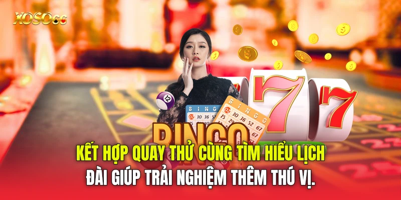 Kết hợp quay thử cùng tìm hiểu lịch đài giúp trải nghiệm thêm thú vị. Kết hợp quay thử cùng tìm hiểu lịch đài giúp trải nghiệm thêm thú vị.