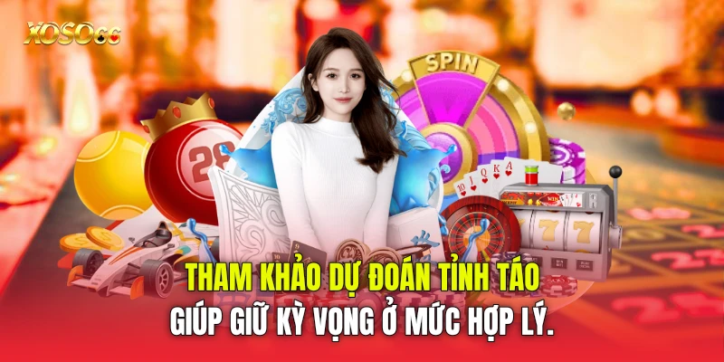 Tham khảo dự đoán tỉnh táo giúp giữ kỳ vọng ở mức hợp lý. Tham khảo dự đoán tỉnh táo giúp giữ kỳ vọng ở mức hợp lý.