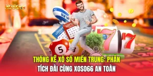 Thống Kê Xổ Số Miền Trung: Phân Tích Đài Cùng Xoso66 an toàn