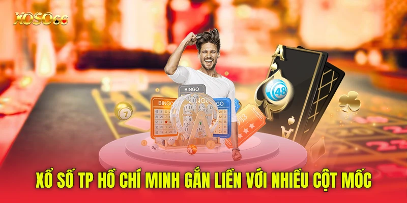 Xổ số TP Hồ Chí Minh gắn liền với nhiều cột mốc Xổ số TP Hồ Chí Minh gắn liền với nhiều cột mốc